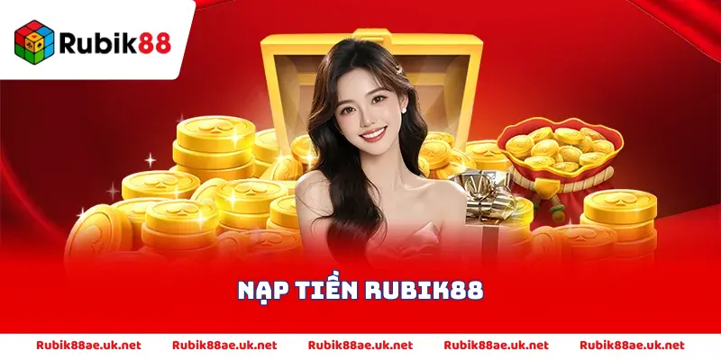 Nạp tiền Rubik88